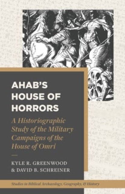 Book cover of: Historiographic Study of the Military Campaigns of the House of Omri. By: Kyle R. Greenwood