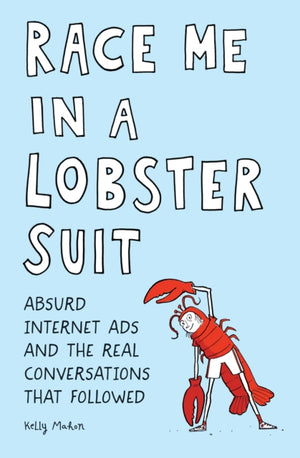 Race Me in a Lobster Suit, Absurd Internet Ads and the Real Conversations that Followed