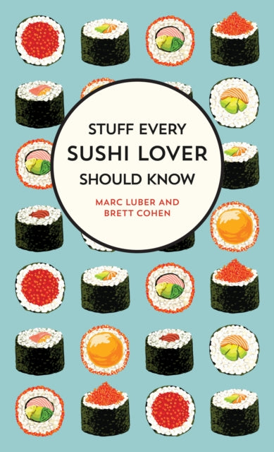 Book cover of: Stuff Every Sushi Lover Should Know. By: Marc Luber
