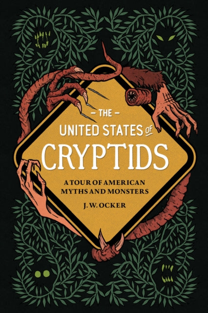 Book cover of: United States of Cryptids. By: J. W. Ocker