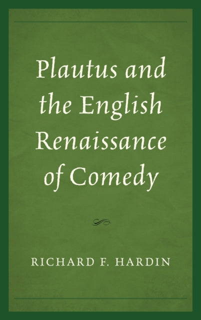Book cover of: Plautus and the English Renaissance of Comedy. By: Richard F. Hardin