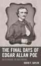 Book cover of: Final Days of Edgar Allan Poe. By: David F. Gaylin