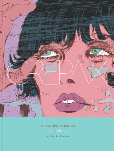 The Complete Crepax: Evil Spells