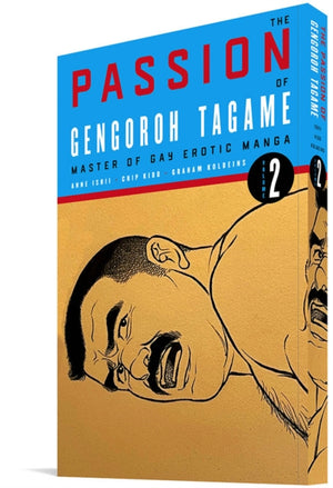 The Passion of Gengoroh Tagame: Master of Gay Erotic Manga: Vol. Two