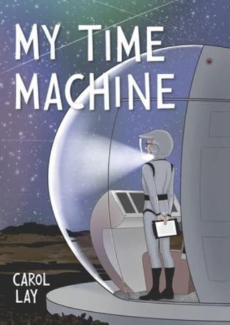 Book cover of: My Time Machine. By: Carol Lay