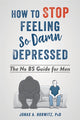 Book cover of: Stop Feeling So Damn Depressed. By: Jonas A. Horwitz PhD