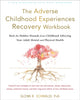 Book cover of: The Adverse Childhood Experiences Recovery Workbook. By: Schiraldi, Glenn R.