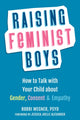 Book cover of: Raising Feminist Boys. By: Bobbi Wegner PsyD