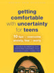 Book cover of: Getting Comfortable with Uncertainty for Teens. By: Juliana Negreiros
