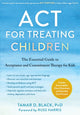 Book cover of: ACT for Treating Children. By: Tamar D. Black