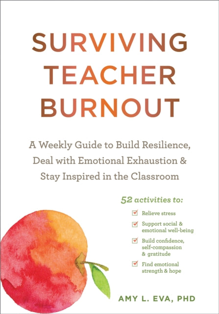 Book cover of: Surviving Teacher Burnout. By: Amy L. Eva