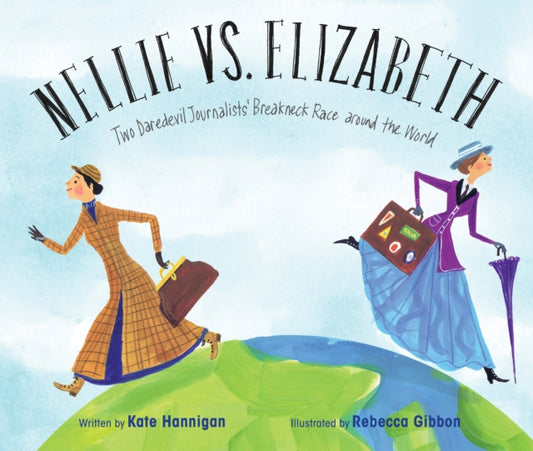 Book cover of: Nellie vs. Elizabeth. By: Kate Hannigan