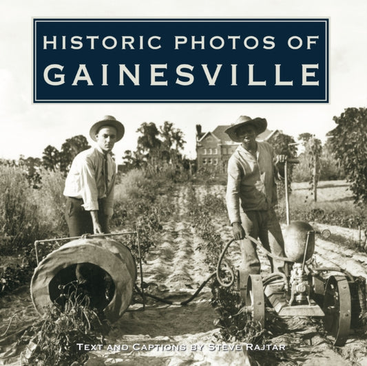 Book cover of: Historic Photos of Gainesville. By: Steve Rajtar