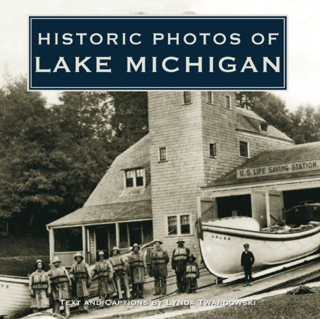 Book cover of: Historic Photos of Lake Michigan. By: Lynda Twardowski