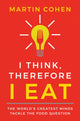 Book cover of: I Think Therefore I Eat. By: Martin Cohen