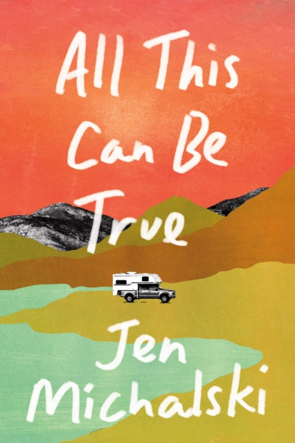 Book cover of: All This Can Be True. By: Jen Michalski