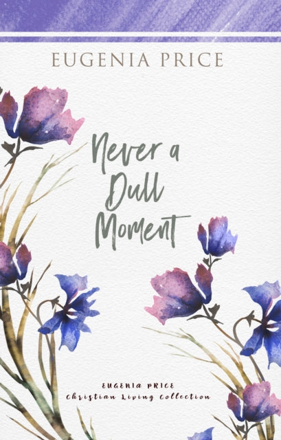 Book cover of: Never A Dull Moment. By: Eugenia Price