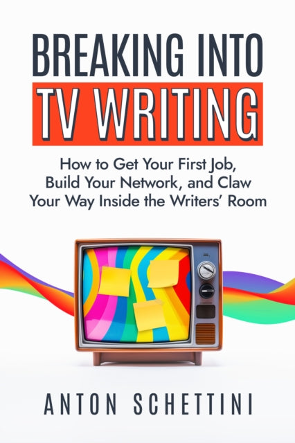 Book cover of: Breaking into TV Writing. By: Anton Schettini