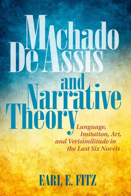 Book cover of: Machado De Assis and Narrative Theory. By: Earl E. Fitz