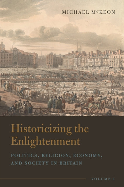 Book cover of: Historicizing the Enlightenment, Volume 1. By: Michael McKeon