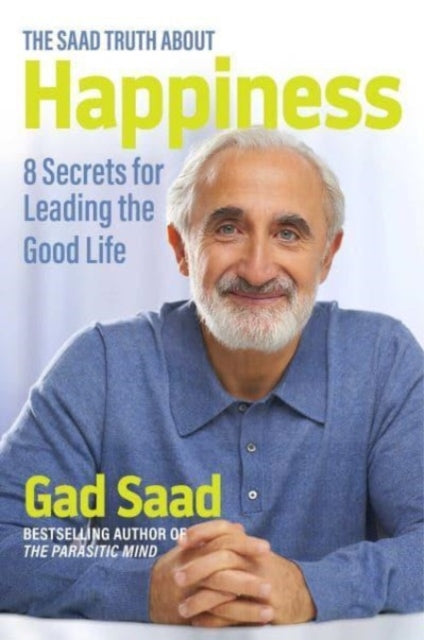 Book cover of: Saad Truth about Happiness. By: Gad Saad
