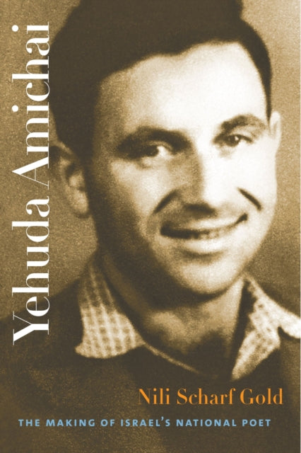 Book cover of: Yehuda Amichai – The Making of Israel`s National Poet. By: Nili Scharf Gold