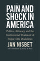 Book cover of: Pain and Shock in America – Politics, Advocacy, and the Controversial Treatment of People with Disabilities. By: Jan Nisbet