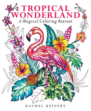 Tropical Wonderland, A Magical Coloring Retreat