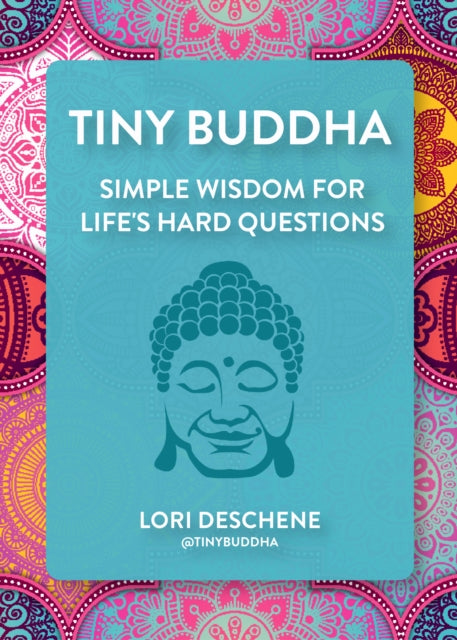 Tiny Buddha, Simple Wisdom for Life's Hard Questions (Feeling Good, Spiritual Health, New Age) 9781684811892 Lori Deschene