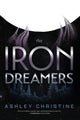 Iron Dreamers, (Sci-Fi Book, Dystopian Novel) 9781684817382 Ashley Christine