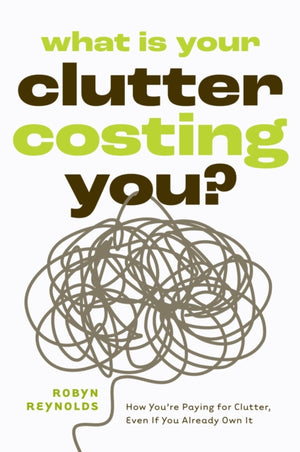 What Is Your Clutter Costing You?