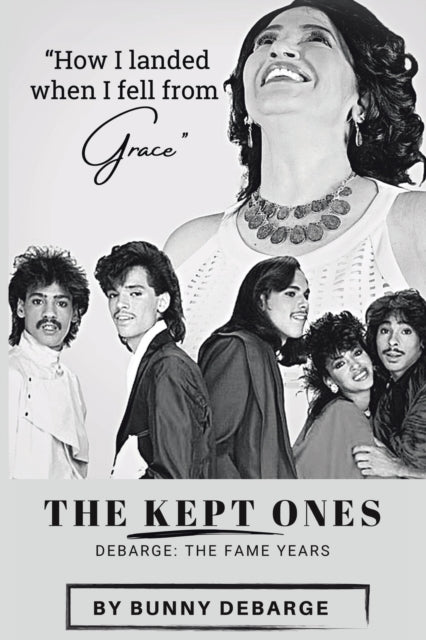 Kept Ones, The Fame Years (Volume 2) 9781685060565 Bunny Debarge