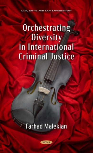 Book cover of: Orchestrating Diversity in International Criminal Justice. By: Farhad Malekian