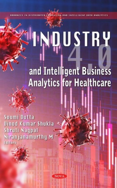 Book cover of: Industry 4.0 and Intelligent Business Analytics for Healthcare. By: Soumi Dutta