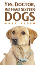 Book cover of: Yes, Doctor, We Have Sixteen Dogs