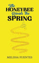 Book cover of: Honeybee Rivals the Spring. By: Melissa Fuentes