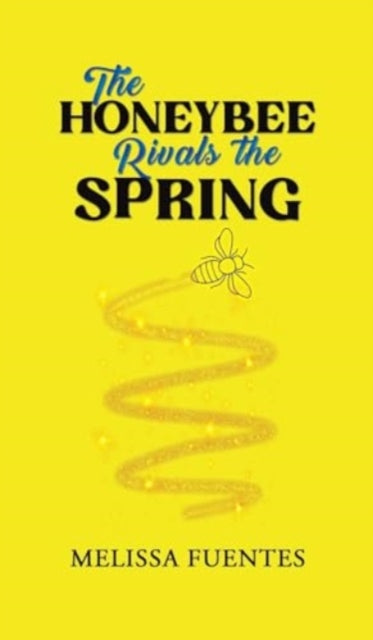 Book cover of: Honeybee Rivals the Spring. By: Melissa Fuentes
