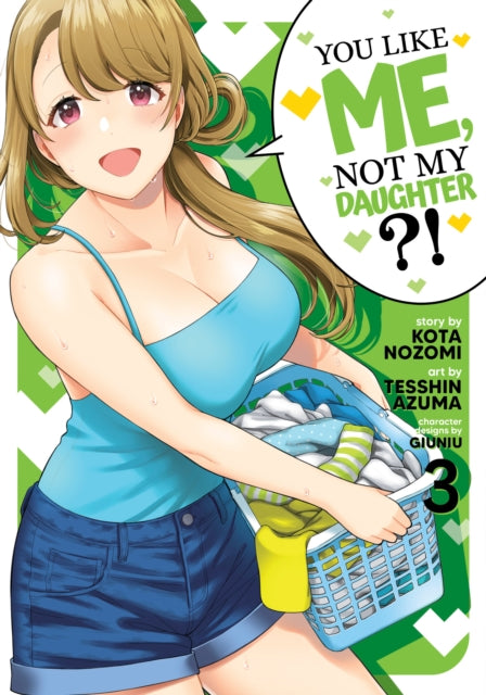 Book cover of: You Like Me, Not My Daughter?! (Manga) Vol. 3. By: Kota Nozomi