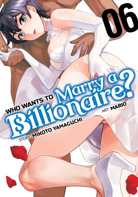 Book cover of: Who Wants to Marry a Billionaire? Vol. 6. By: Mikoto Yamaguchi