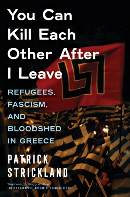Book cover of: You Can Kill Each Other After I Leave. By: Patrick Strickland