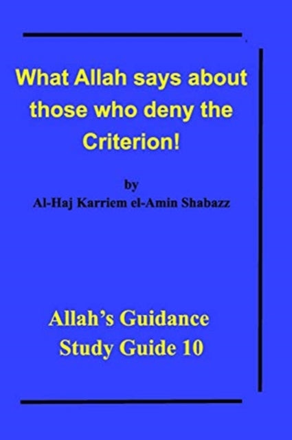 Book cover of: What Allah says about those who deny the Criterion!. By: Al-Haj Karriem el-Amin