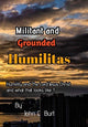 Book cover of: Militant and Grounded Humilitas.. By: John C. Burt