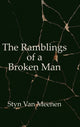 Book cover of: Ramblings of a Broken Man. By: Styn Van Meenen