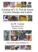 Book cover of: Catalog of U.S. Fish & Game License Stamps and Labels. By: Ira Cotton