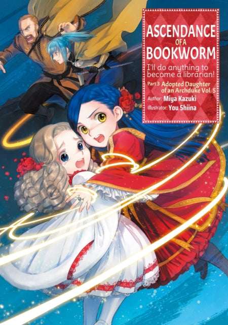 Book cover of: Ascendance of a Bookworm: Part 3 Volume 5. By: 香月美夜