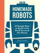 Book cover of: Homemade Robots. By: Randy Sarafan
