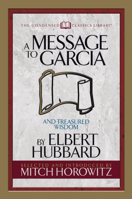 A Message to Garcia (Condensed Classics)