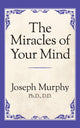 Book cover of: Miracles of Your Mind. By: Joseph Murphy