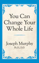 Book cover of: You Can Change Your Whole Life. By: Joseph Murphy