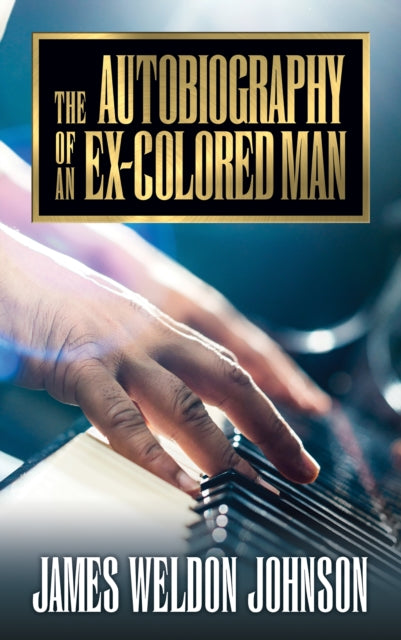 Book cover of: Autobiography of an Ex-Colored Man. By: James Weldon Johnson